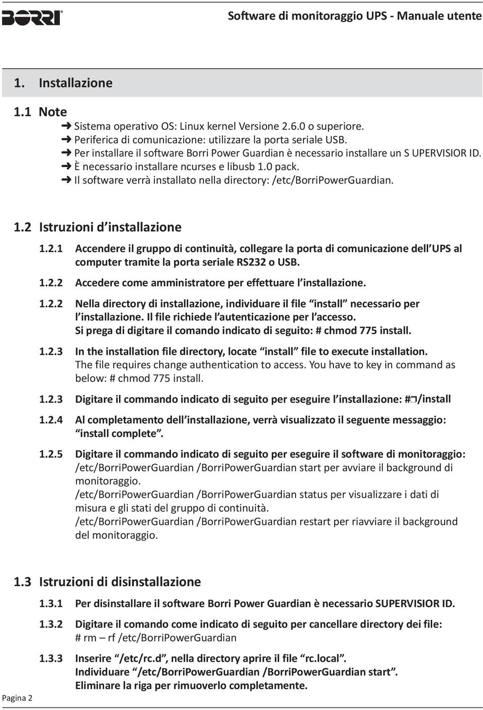 Il software verrà installato nella directory: /etc/borripowerguardian. 1.2 