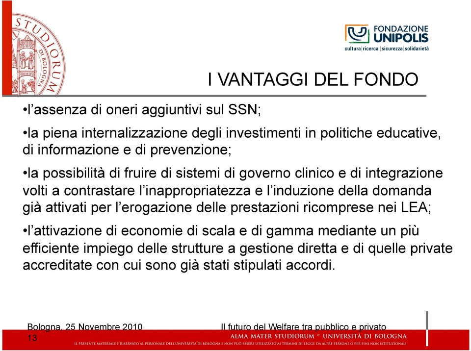 inappropriatezza e l induzione della domanda già attivati per l erogazione delle prestazioni ricomprese nei LEA; l attivazione di economie