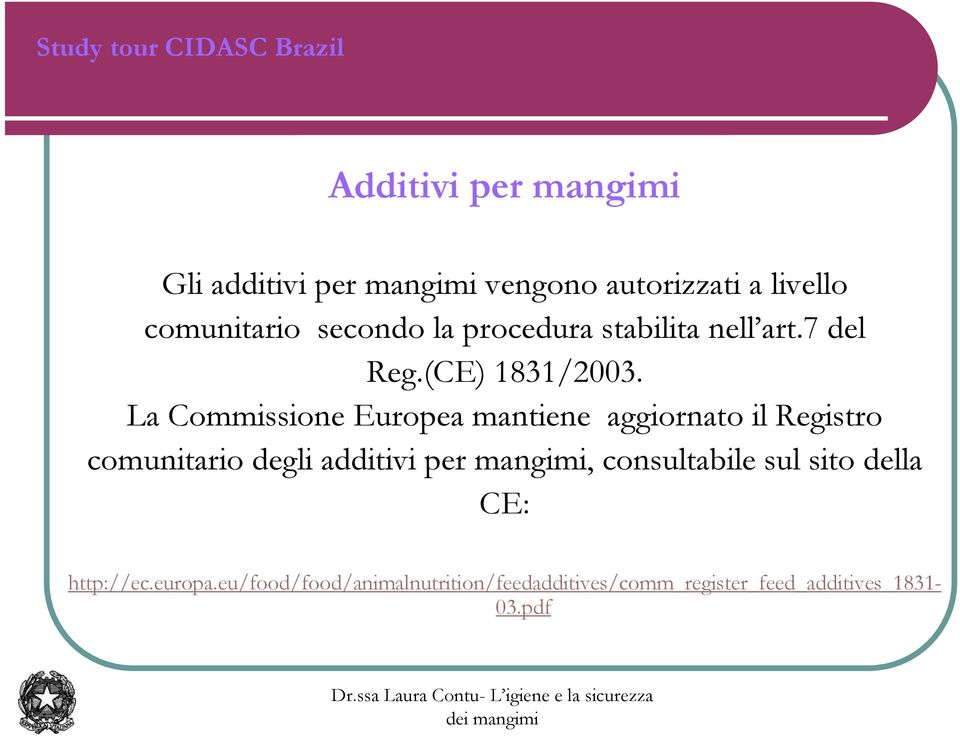 La Commissione Europea mantiene aggiornato il Registro comunitario degli additivi per mangimi,