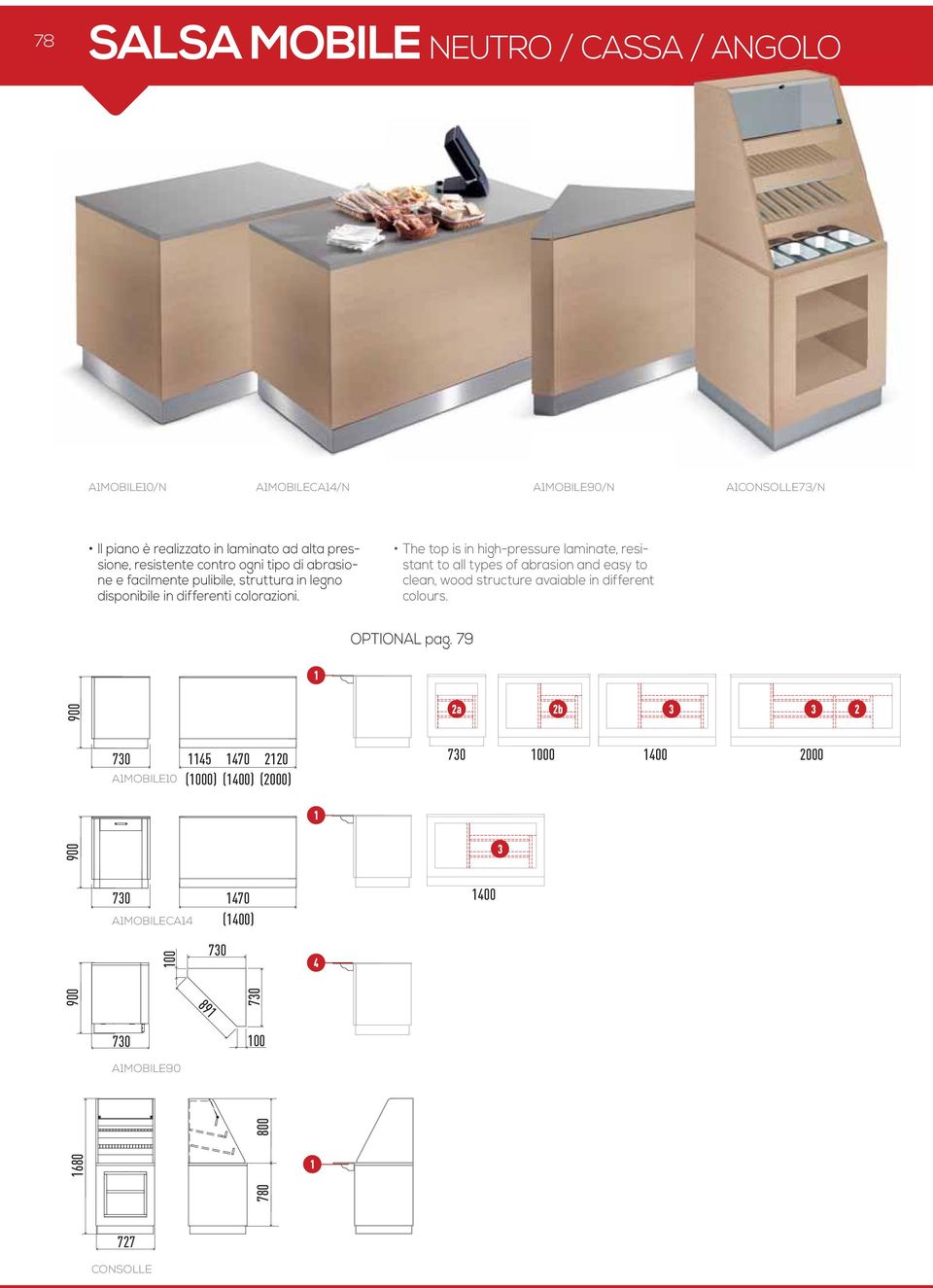 The top is in high-pressure laminate, resistant to all types of abrasion and easy to clean, wood structure avaiable in different colours.