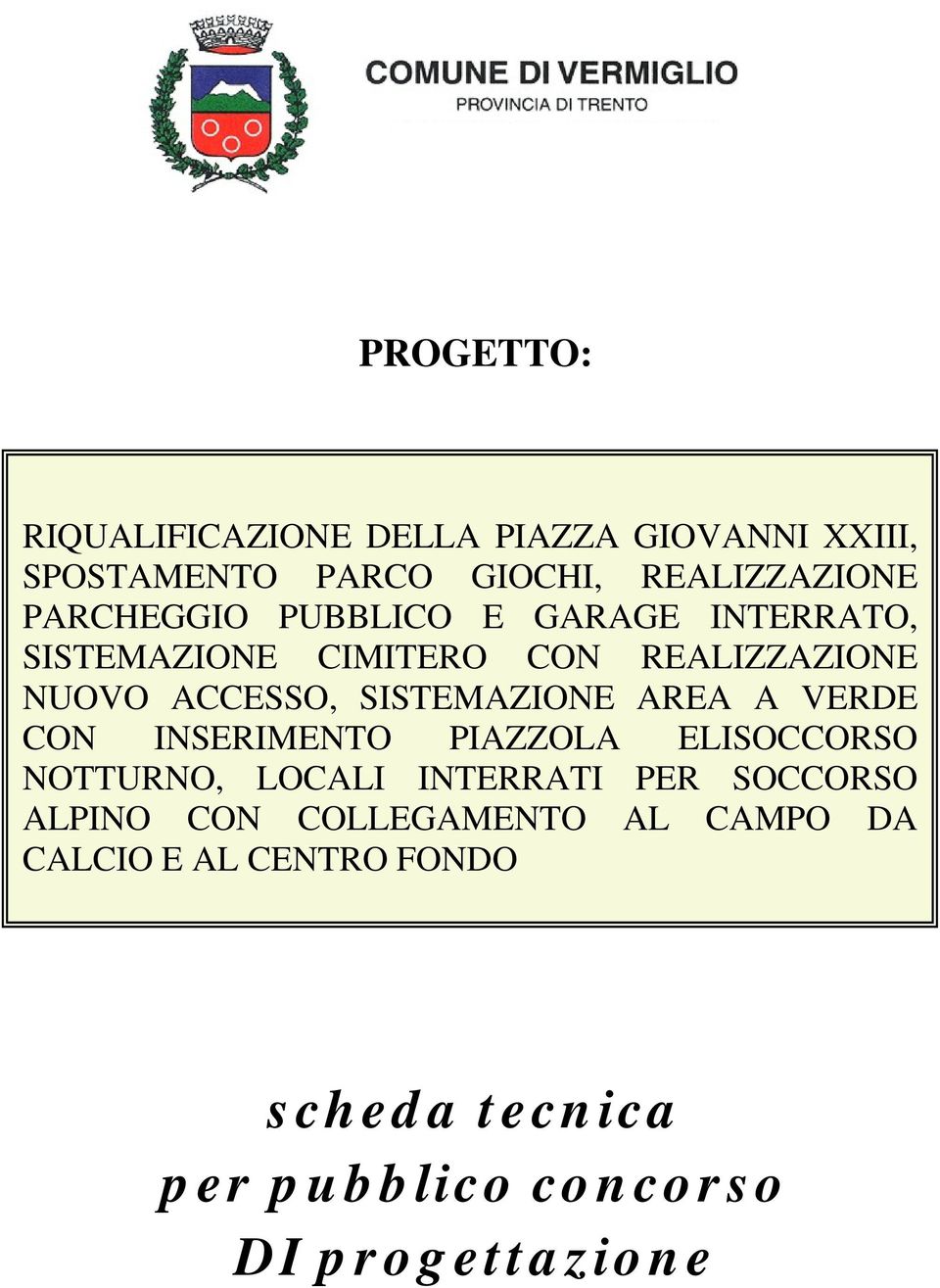 SISTEMAZIONE AREA A VERDE CON INSERIMENTO PIAZZOLA ELISOCCORSO NOTTURNO, LOCALI INTERRATI PER