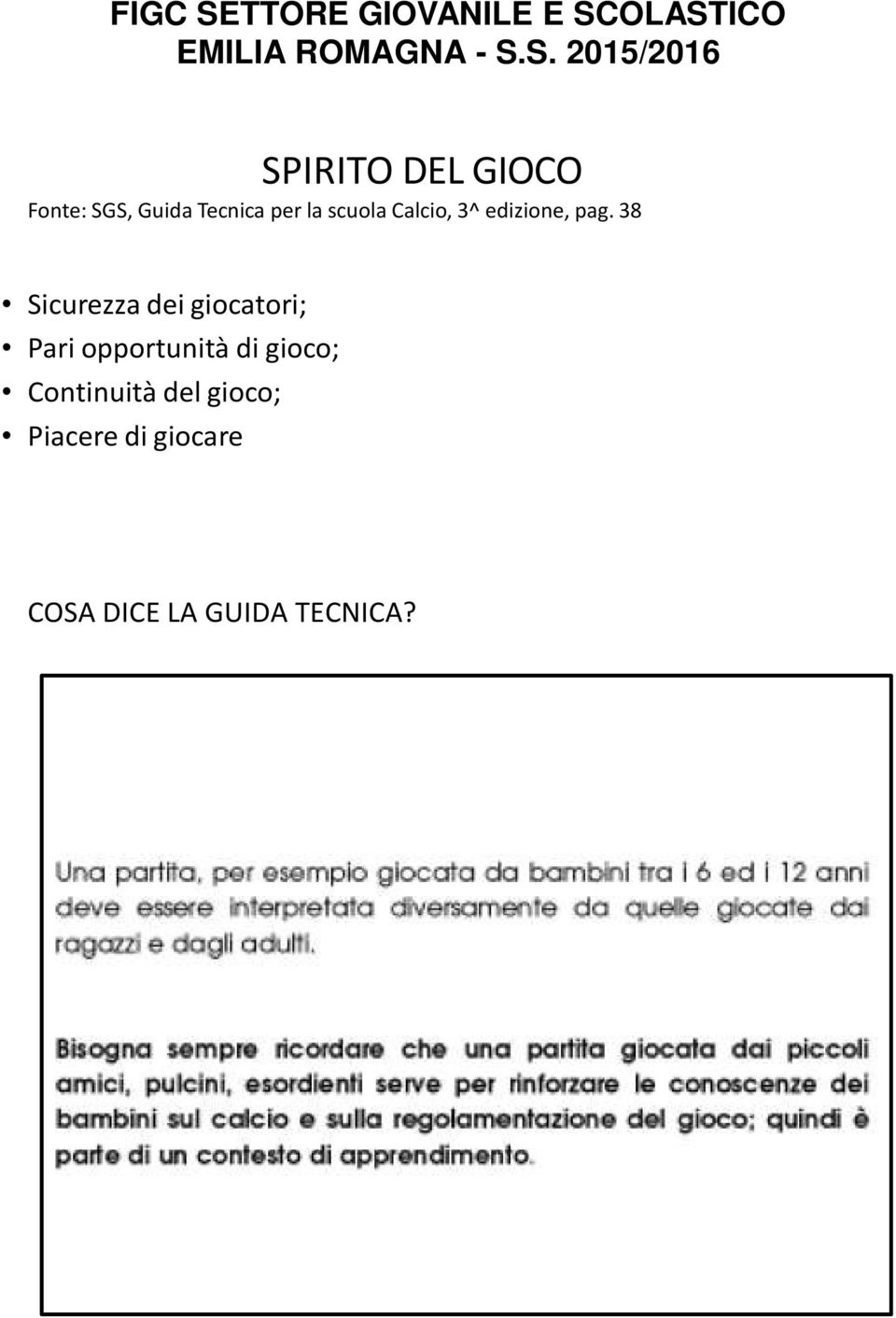 38 Sicurezza dei giocatori; Pari opportunità di