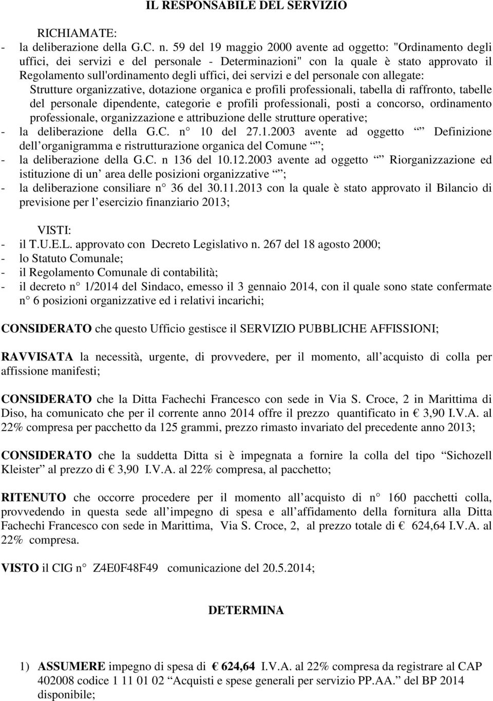 servizi e del personale con allegate: Strutture organizzative, dotazione organica e profili professionali, tabella di raffronto, tabelle del personale dipendente, categorie e profili professionali,