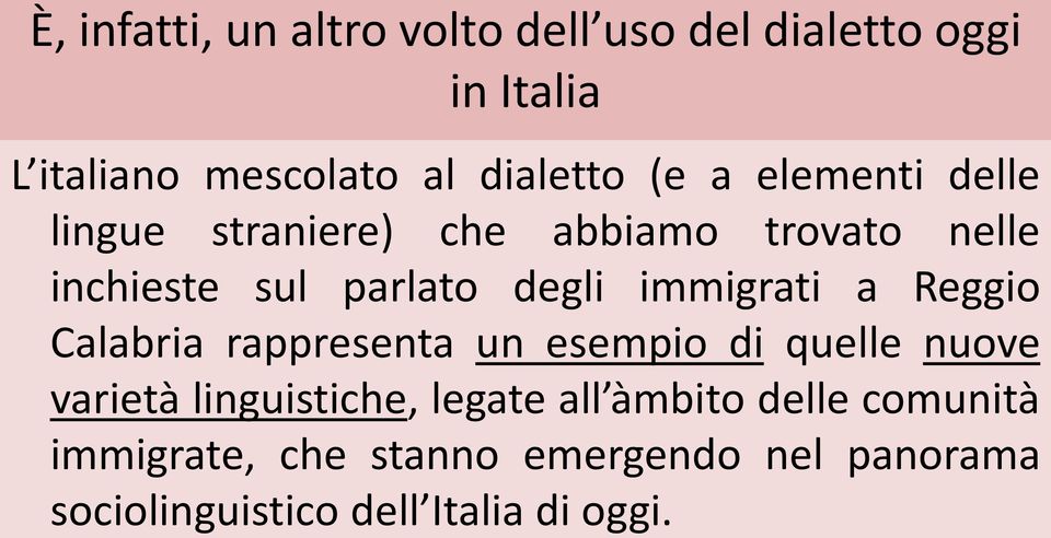 immigrati a Reggio Calabria rappresenta un esempio di quelle nuove varietà linguistiche, legate