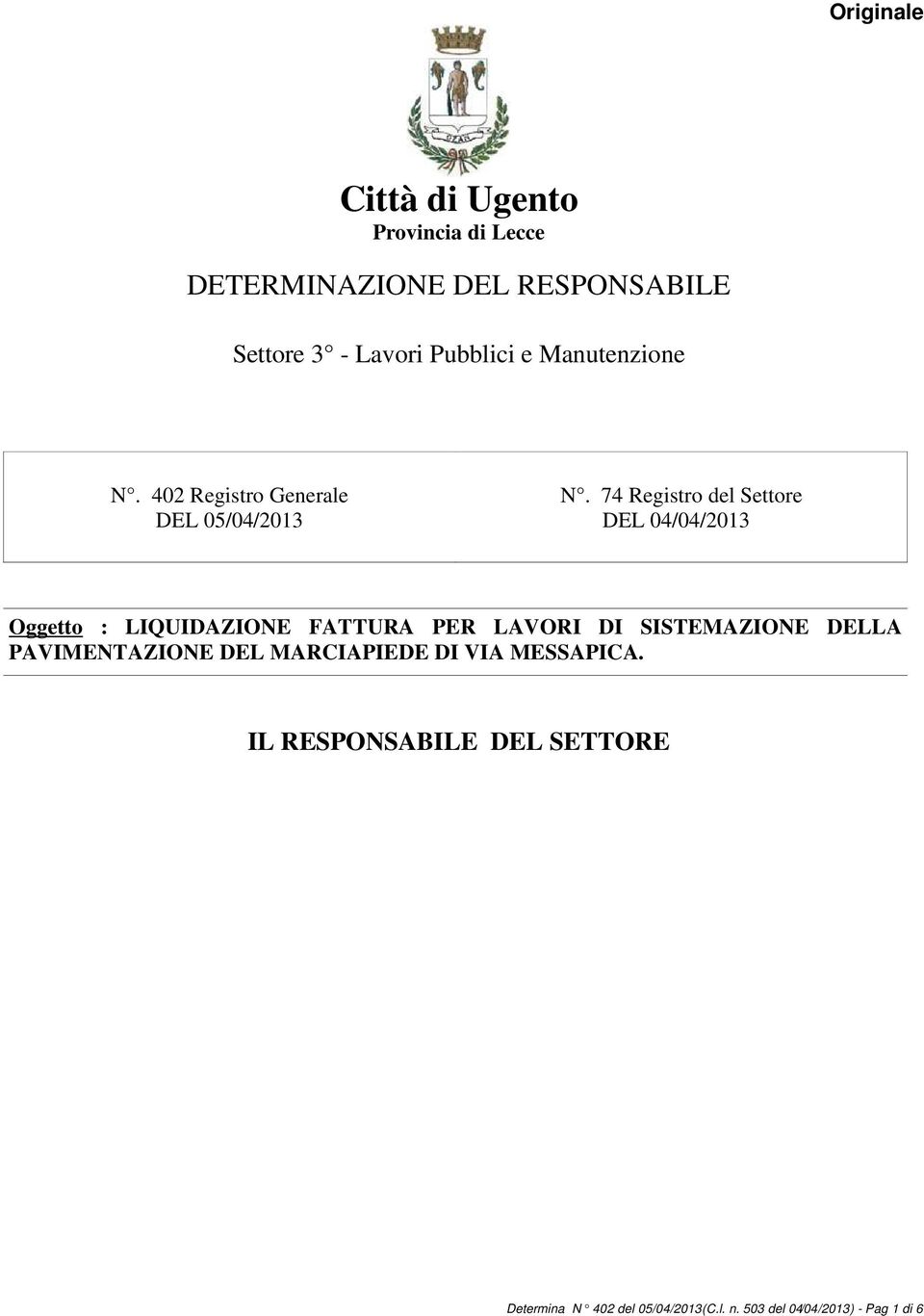 74 Registro del Settore DEL 04/04/2013 Oggetto : LIQUIDAZIONE FATTURA PER LAVORI DI SISTEMAZIONE DELLA