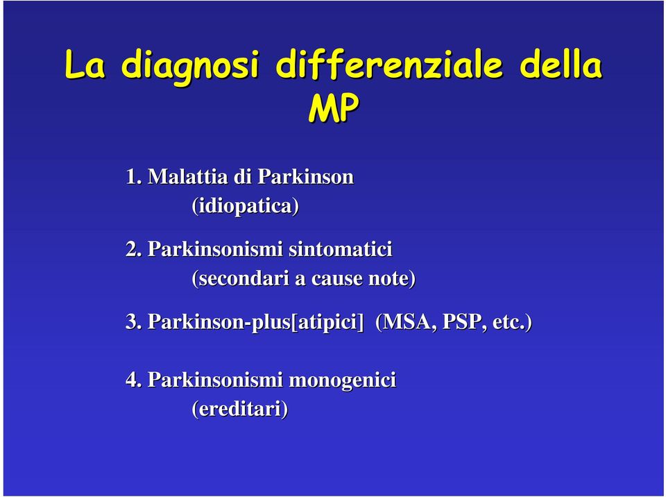 Parkinsonismi sintomatici (secondari a cause note) 3.