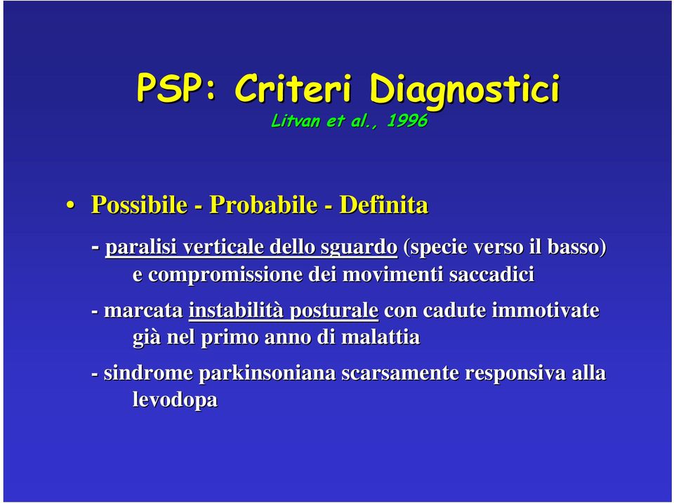 (specie verso il basso) e compromissione dei movimenti saccadici - marcata