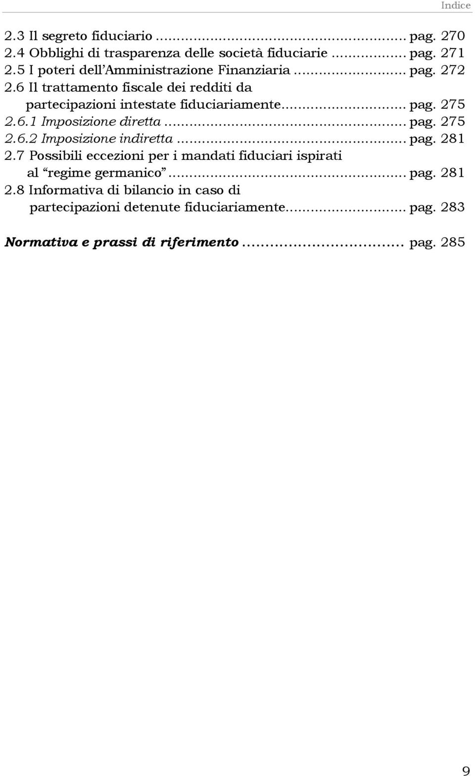 .. pag. 275 2.6.1 Imposizione diretta... pag. 275 2.6.2 Imposizione indiretta... pag. 281 2.