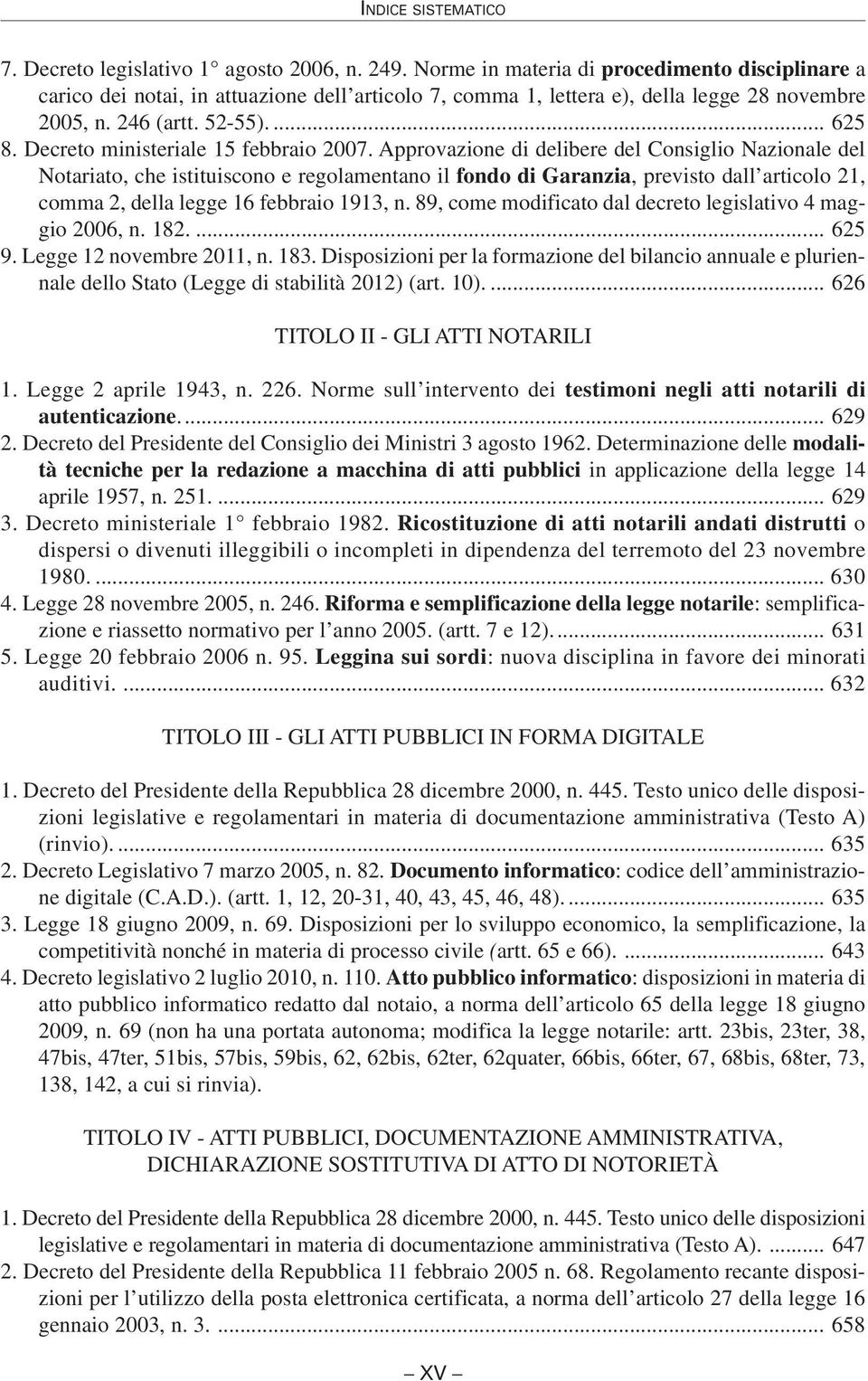 Approvazione di delibere del Consiglio Nazionale del Notariato, che istituiscono e regolamentano il fondo di Garanzia, previsto dall articolo 21, comma 2, della legge 16 febbraio 1913, n.