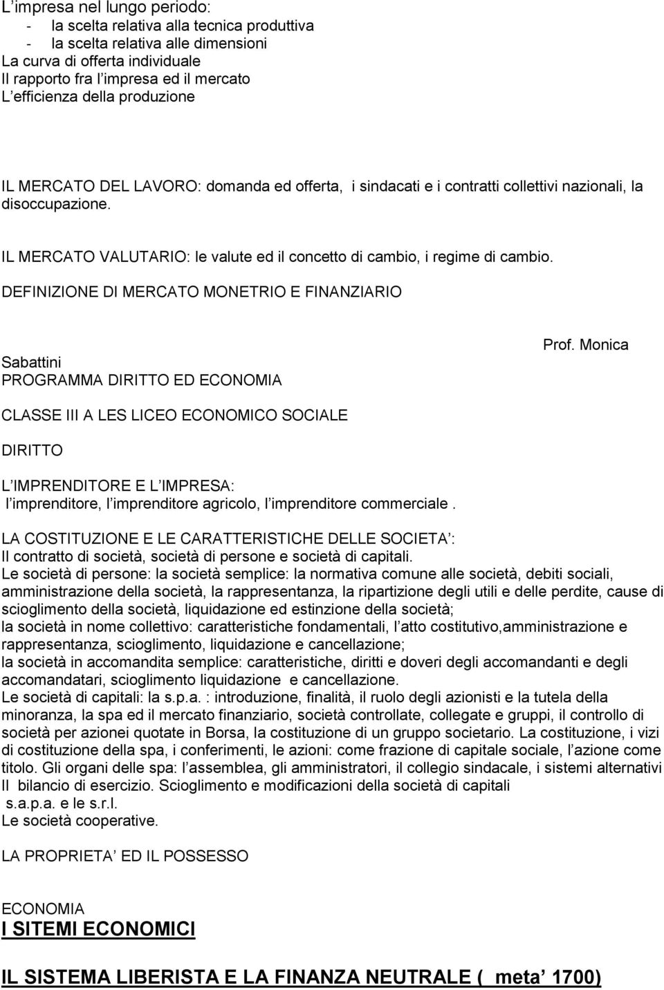 IL MERCATO VALUTARIO: le valute ed il concetto di cambio, i regime di cambio. DEFINIZIONE DI MERCATO MONETRIO E FINANZIARIO Sabattini PROGRAMMA DIRITTO ED ECONOMIA Prof.