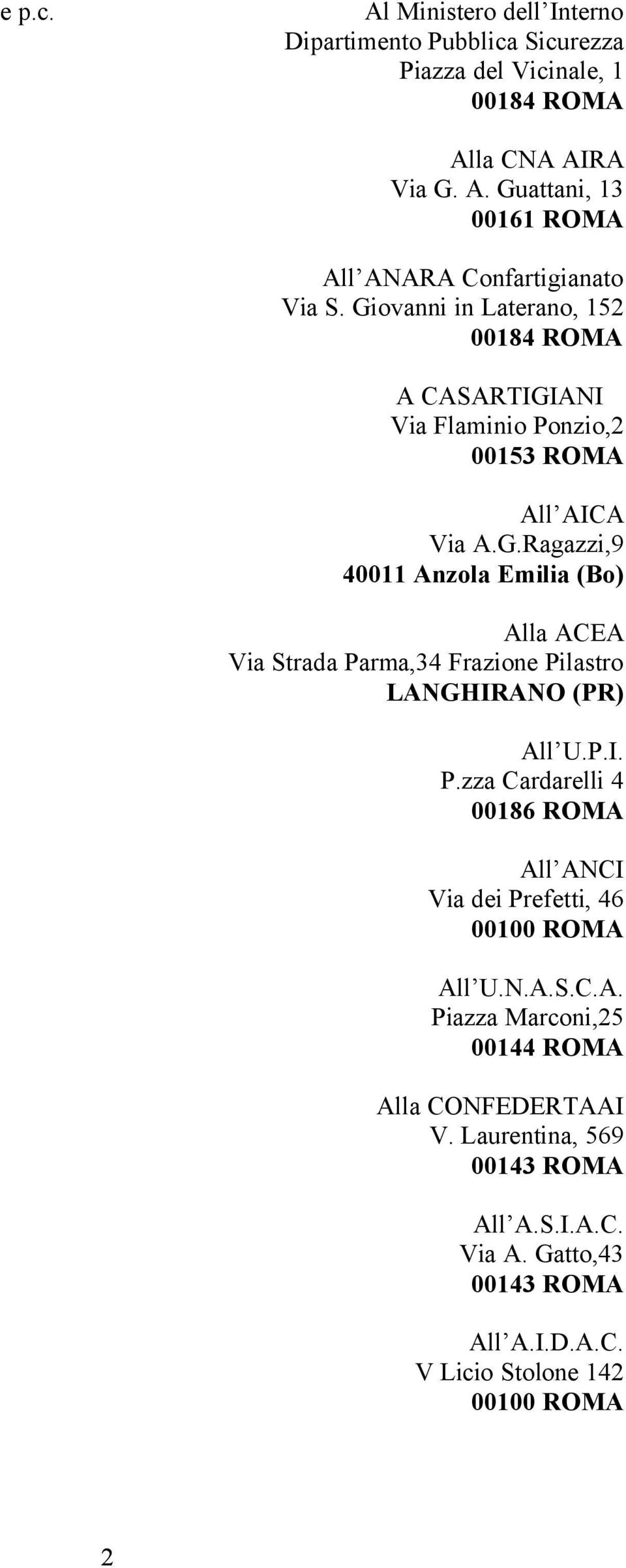 P.I. P.zza Cardarelli 4 00186 ROMA All ANCI Via dei Prefetti, 46 00100 ROMA All U.N.A.S.C.A. Piazza Marconi,25 00144 ROMA Alla CONFEDERTAAI V.