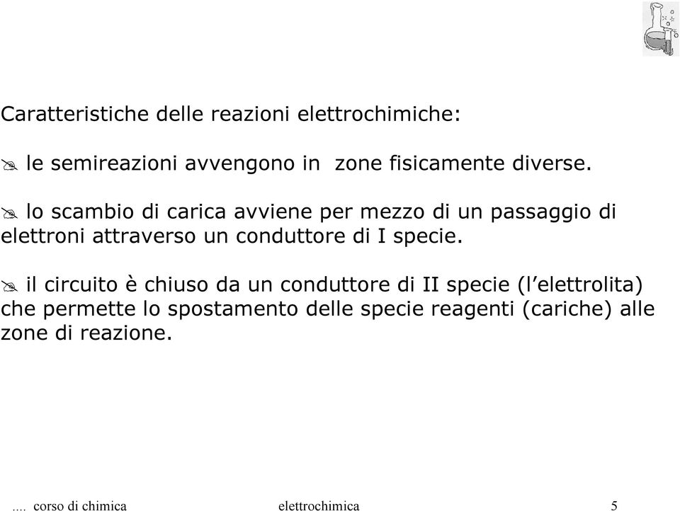 lo scambio di carica avviene per mezzo di un passaggio di elettroni attraverso un conduttore di I