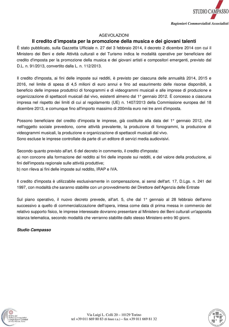 promozione della musica e dei giovani artisti e compositori emergenti, previsto dal D.L. n. 91/2013, convertito dalla L. n. 112/2013.