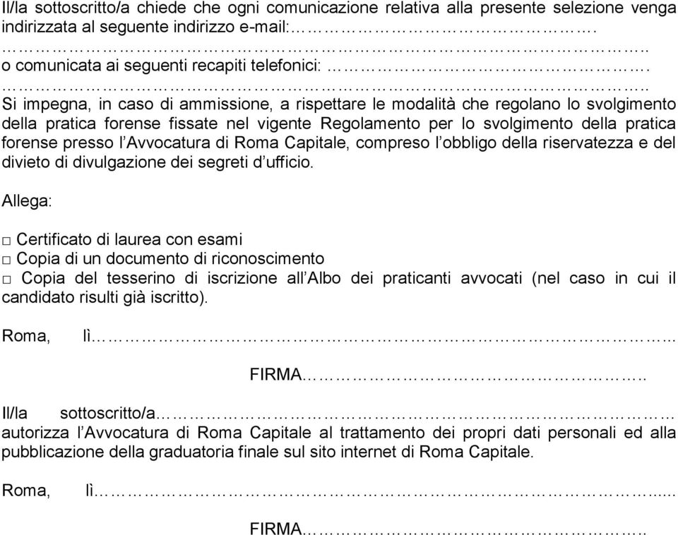 Avvocatura di Roma Capitale, compreso l obbligo della riservatezza e del divieto di divulgazione dei segreti d ufficio.