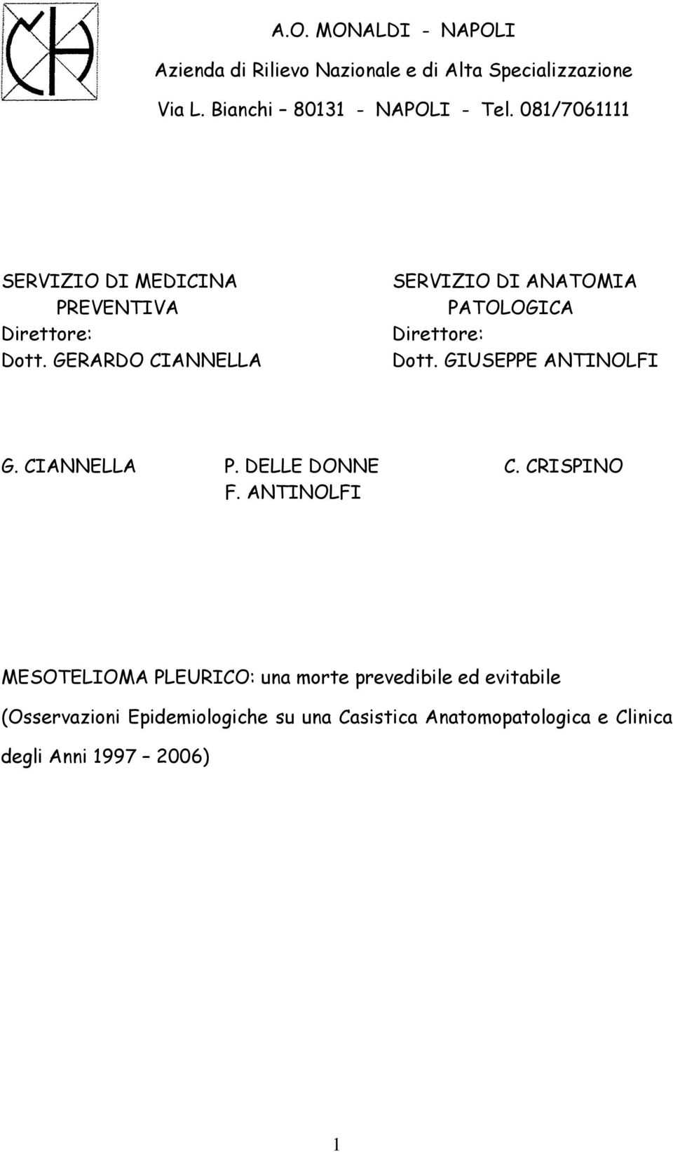 GERARDO CIANNELLA SERVIZIO DI ANATOMIA PATOLOGICA Direttore: Dott. GIUSEPPE ANTINOLFI G. CIANNELLA P. DELLE DONNE C.