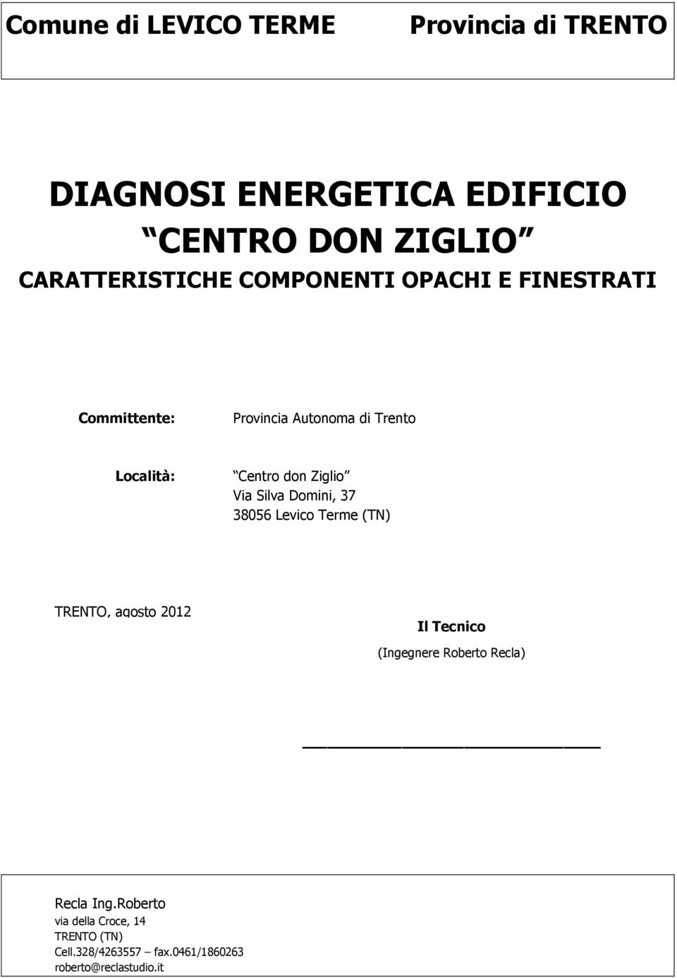 Centro don Ziglio Via Silva Domini, 37 38056 Levico Terme (TN) TRENTO, agosto 2012 Il Tecnico