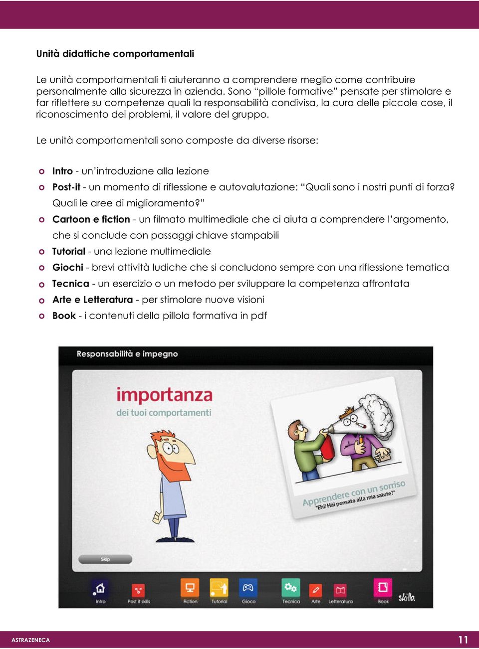 Le unità cmprtamentali sn cmpste da diverse risrse: Intr - un intrduzine alla lezine Pst-it - un mment di riflessine e autvalutazine: Quali sn i nstri punti di frza? Quali le aree di miglirament?