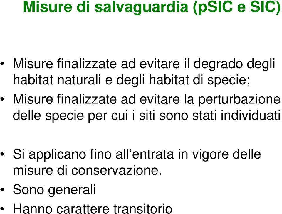 perturbazione delle specie per cui i siti sono stati individuati Si applicano fino