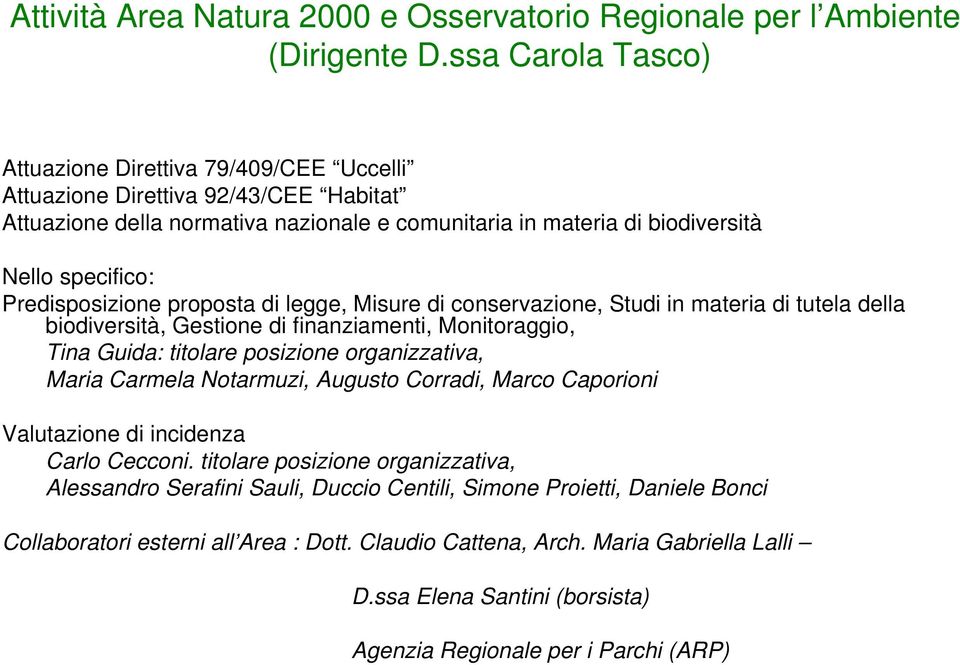 Predisposizione proposta di legge, Misure di conservazione, Studi in materia di tutela della biodiversità, Gestione di finanziamenti, Monitoraggio, Tina Guida: titolare posizione organizzativa, Maria