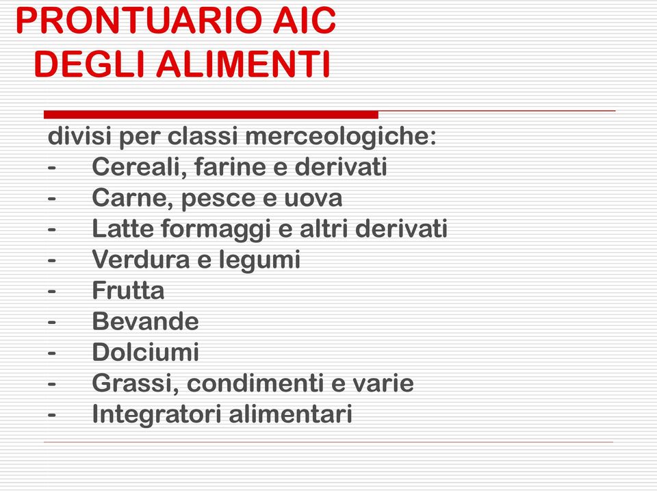 formaggi e altri derivati - Verdura e legumi - Frutta -