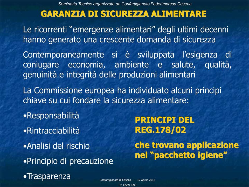 produzioni alimentari La Commissione europea ha individuato alcuni principi chiave su cui fondare la sicurezza alimentare: