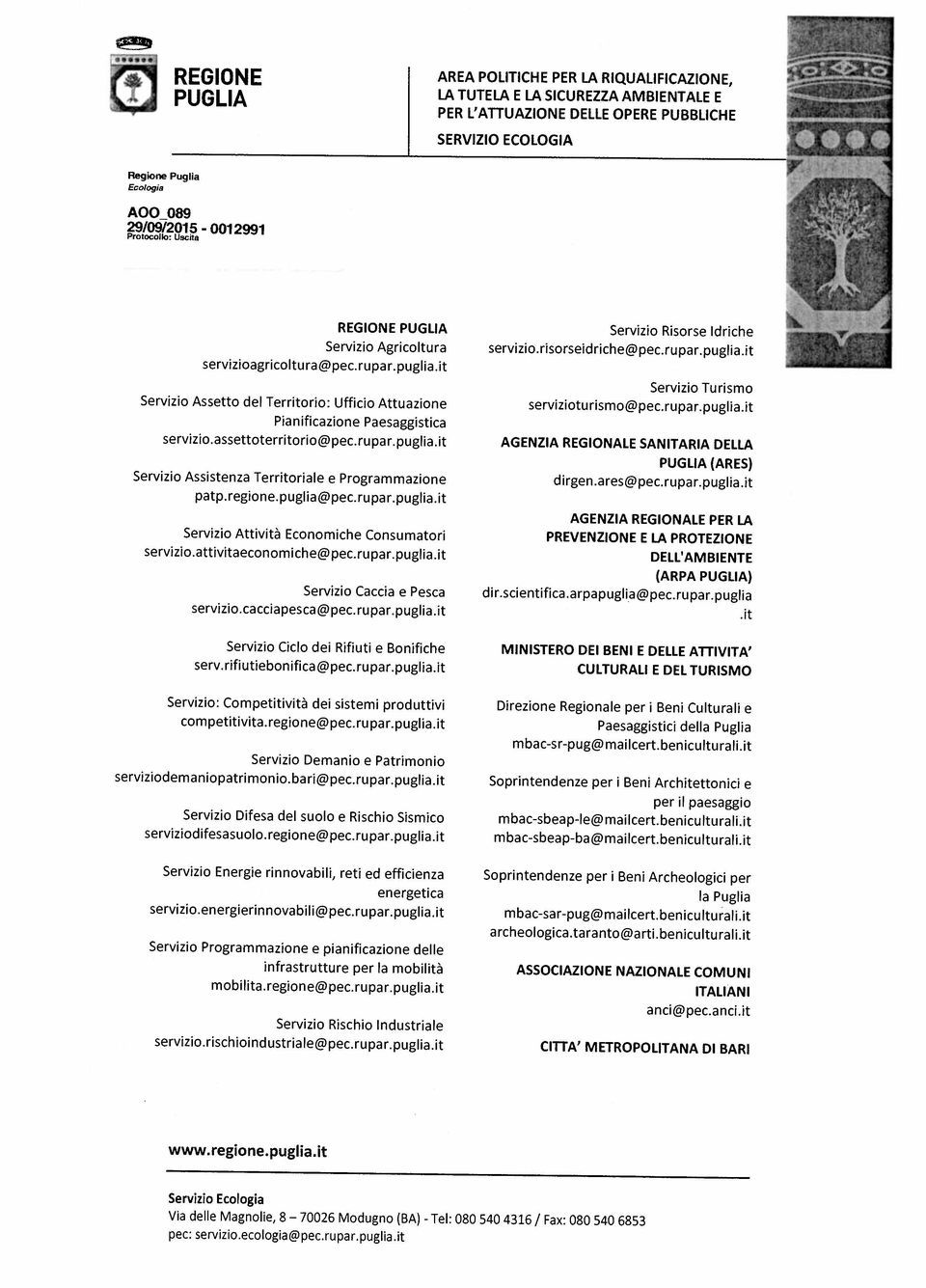 t Servzo Assstenza Terrtorale e Programmazone patp.regone.pugla@pec.rupar.pugla.t Servzo Attvtà conomche Consumator servzo.attvtaeconomche@pec.ruparpugla.t Servzo Cacca e Pesca servzo.caccapesca@pec.