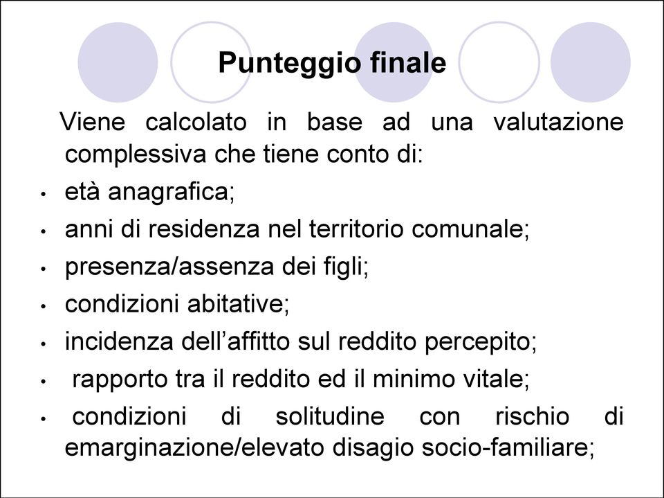 condizioni abitative; incidenza dell affitto sul reddito percepito; rapporto tra il reddito ed