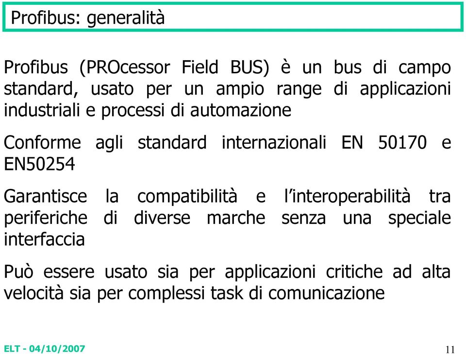 Garantisce la compatibilità e l interoperabilità tra periferiche di diverse marche senza una speciale