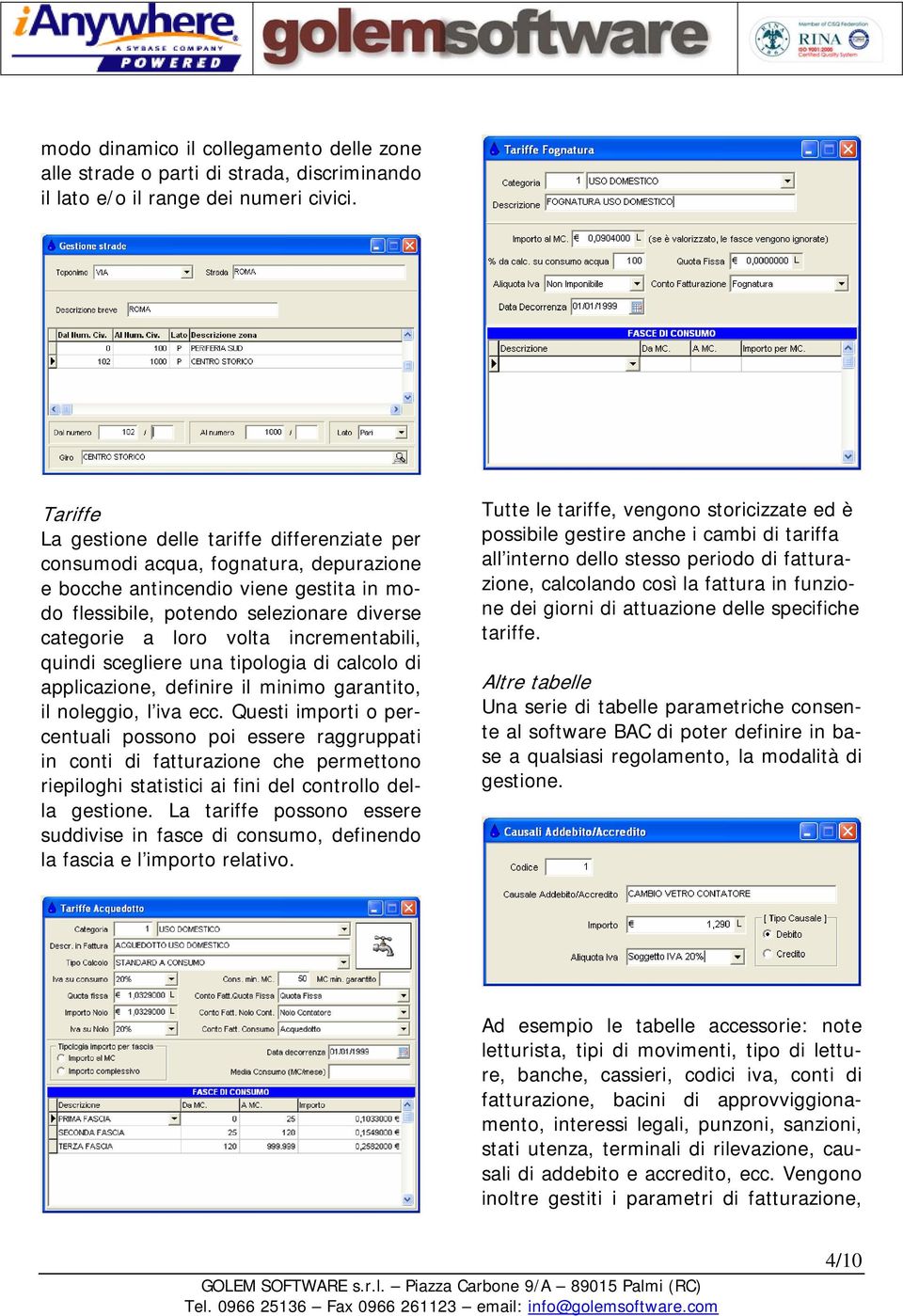 incrementabili, quindi scegliere una tipologia di calcolo di applicazione, definire il minimo garantito, il noleggio, l iva ecc.