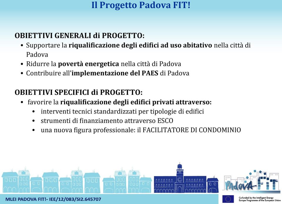 la povertà energetica nella città di Padova Contribuire all implementazione del PAES di Padova OBIETTIVI SPECIFICI di