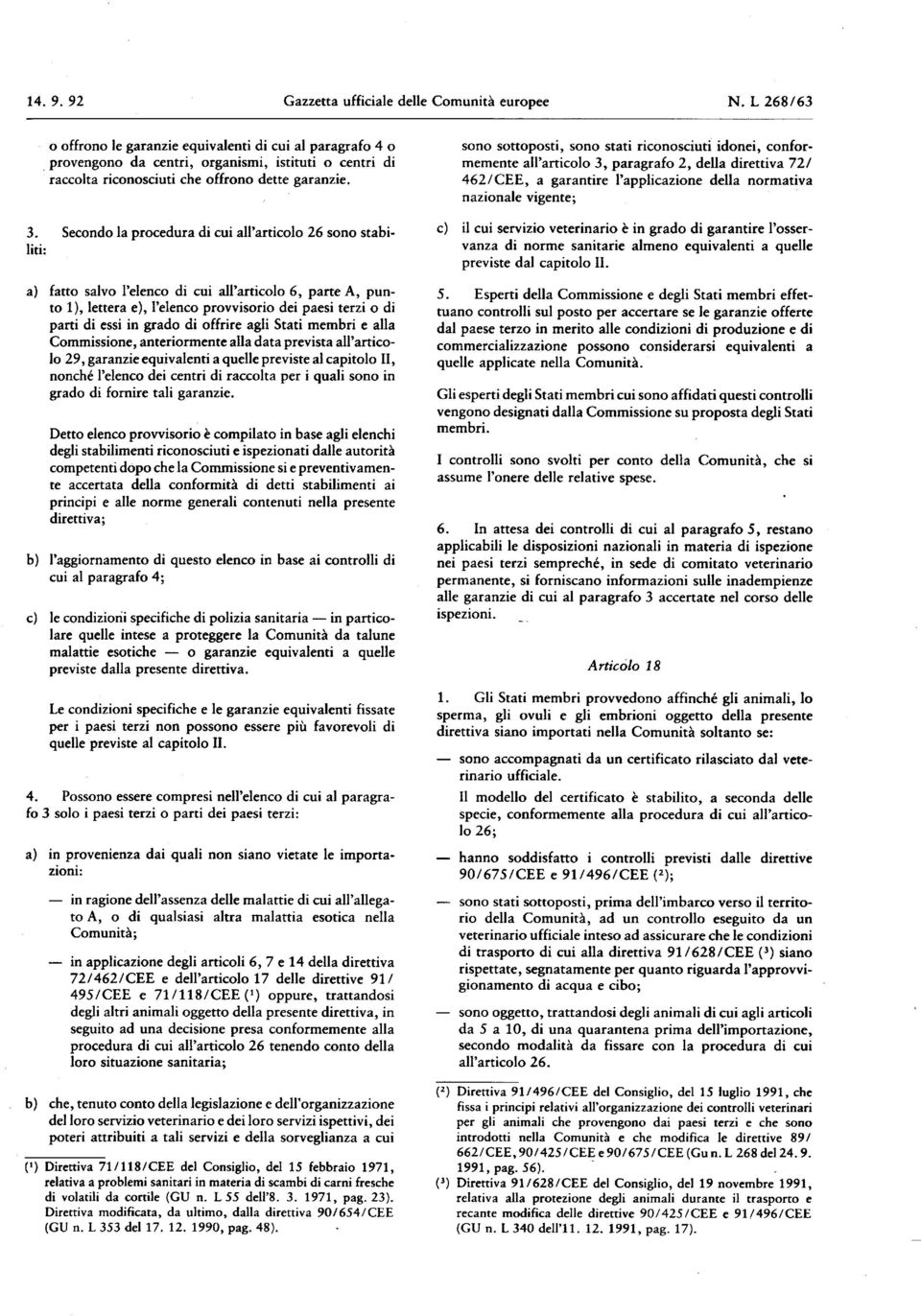 Secondo la procedura di cui all'articolo 26 sono stabiliti : fatto salvo l'elenco di cui all'articolo 6, parte A, punto 1 ), lettera e), l'elenco provvisorio dei paesi terzi o di parti di essi in