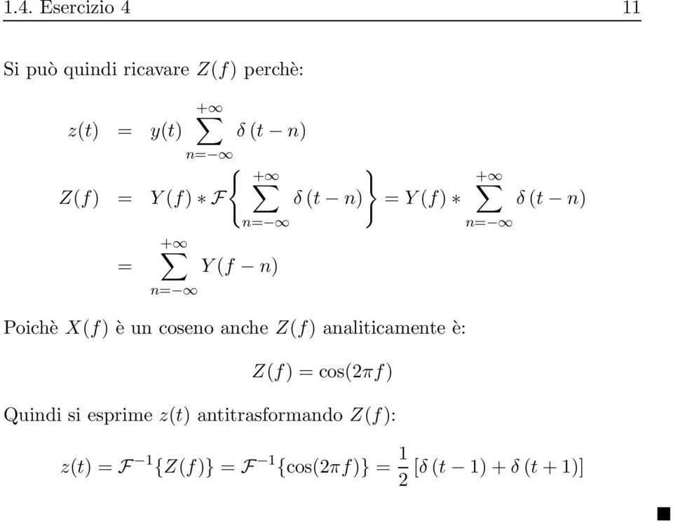 X(f) è un coseno anche Z(f) analiticamente è: Z(f) = cos(πf) Quindi si