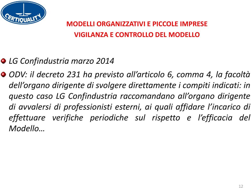 compiti indicati: in questo caso LG Confindustria raccomandano all organo dirigente di avvalersi di