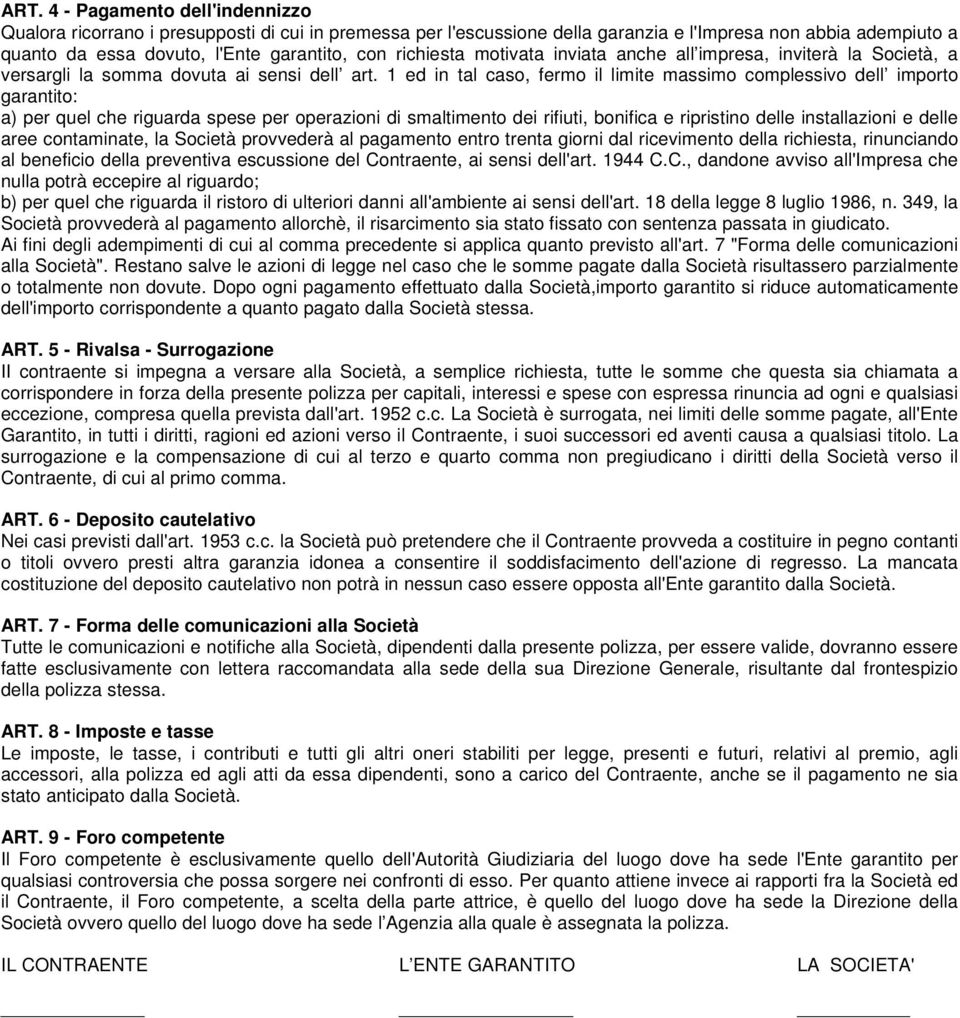 1 ed in tal caso, fermo il limite massimo complessivo dell importo garantito: a) per quel che riguarda spese per operazioni di smaltimento dei rifiuti, bonifica e ripristino delle installazioni e