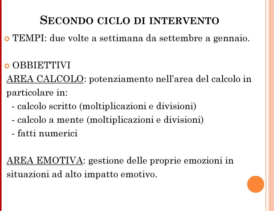 scritto (moltiplicazioni e divisioni) - calcolo a mente (moltiplicazioni e divisioni) -