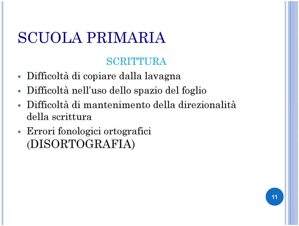 Difficoltà di mantenimento della direzionalità della