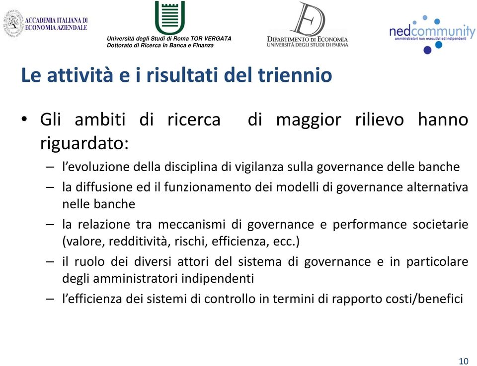 tra meccanismi di governance e performance societarie (valore, redditività, rischi, efficienza, ecc.
