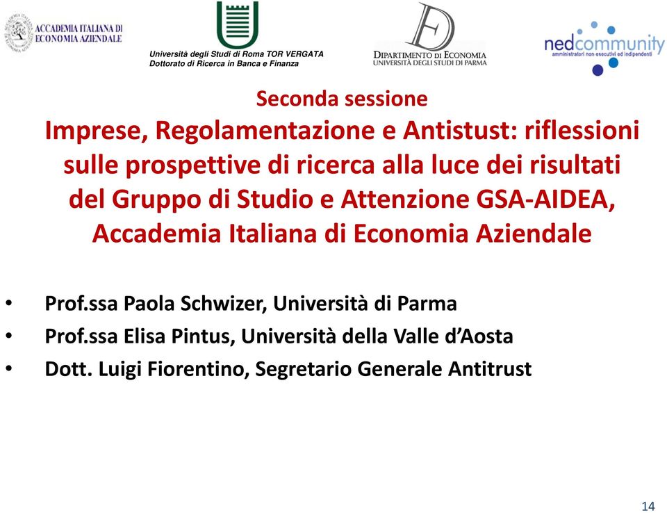 Italiana di Economia Aziendale Prof.ssa Paola Schwizer, Università di Parma Prof.