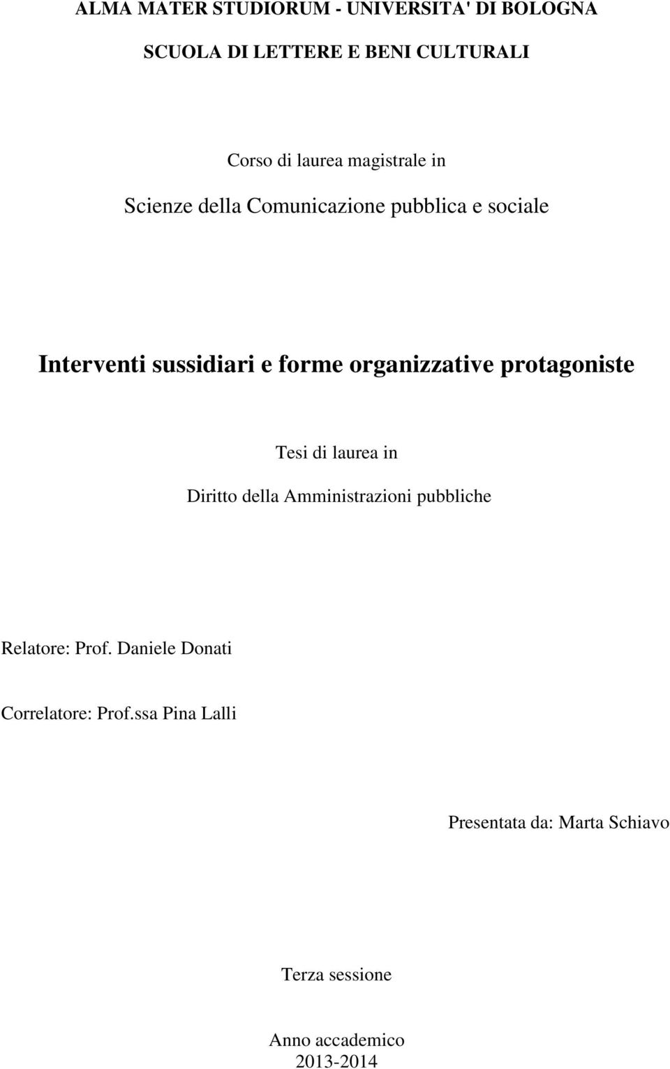 organizzative protagoniste Tesi di laurea in Diritto della Amministrazioni pubbliche Relatore: Prof.