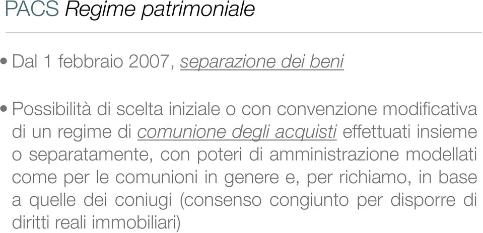 insieme o separatamente, con poteri di amministrazione modellati come per le comunioni in genere