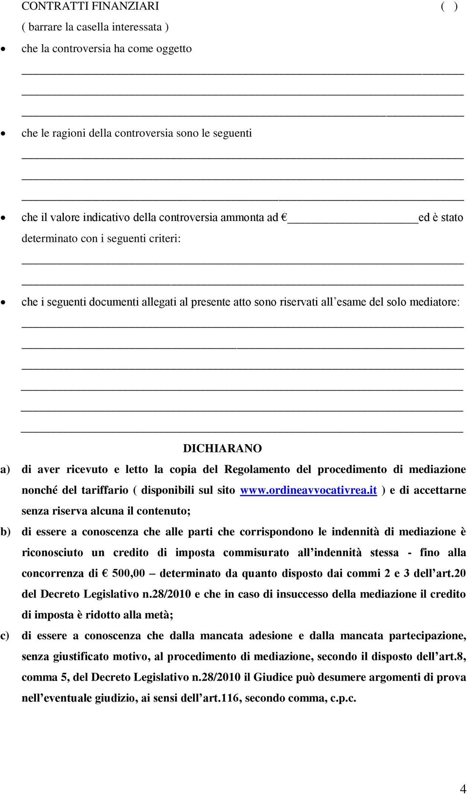 Regolamento del procedimento di mediazione nonché del tariffario ( disponibili sul sito www.ordineavvocativrea.