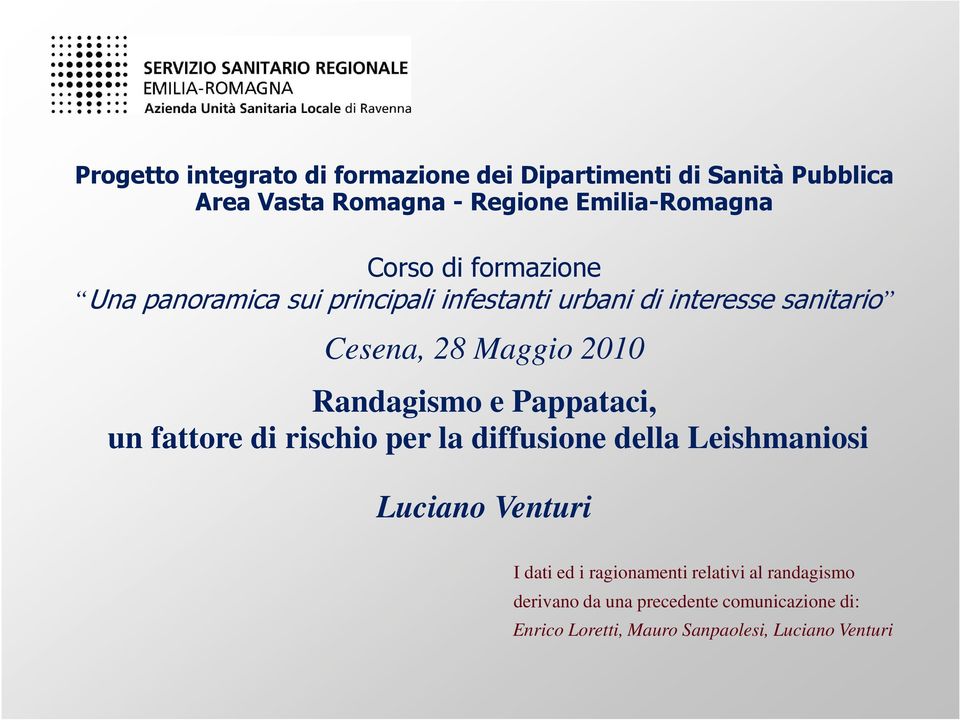 Randagismo e Pappataci, un fattore di rischio per la diffusione della Leishmaniosi Luciano Venturi I dati ed i