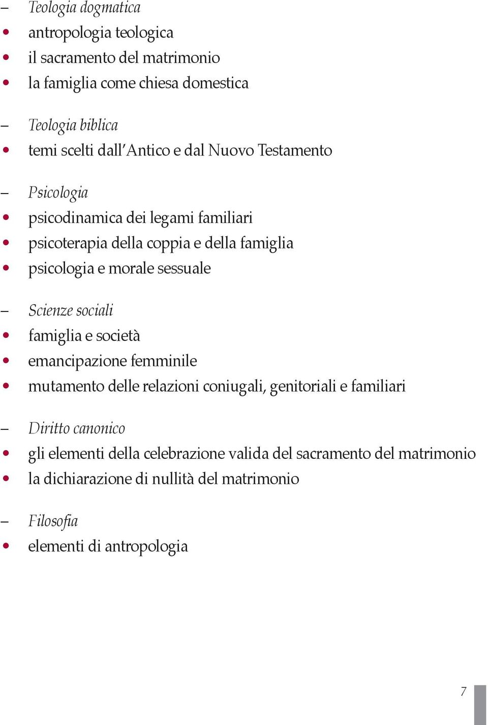 sessuale Scienze sociali famiglia e società emancipazione femminile mutamento delle relazioni coniugali, genitoriali e familiari Diritto