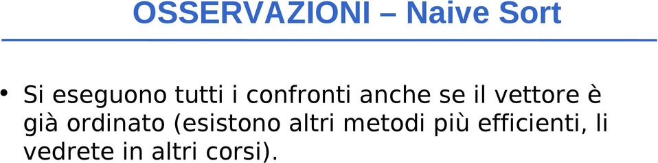 è già ordinato (esistono altri metodi