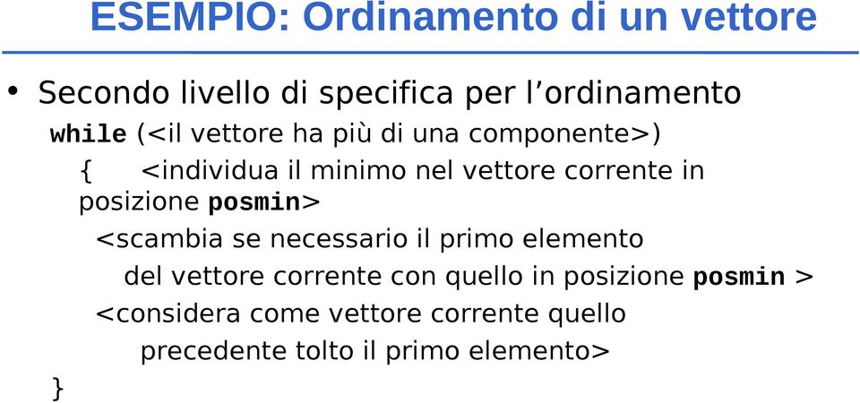 corrente in posizione posmin> <scambia se necessario il primo elemento del vettore