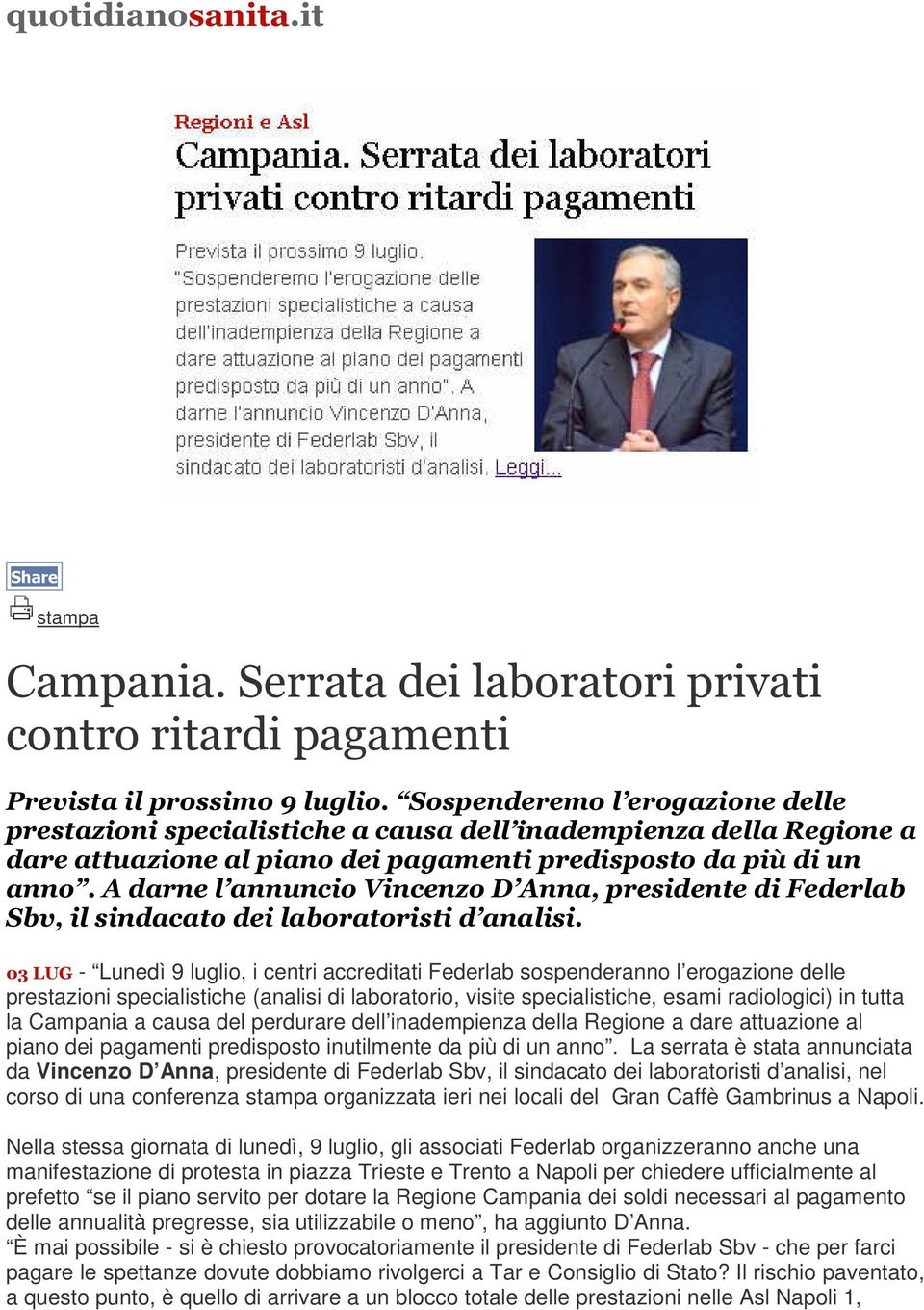 A darne l annuncio Vincenzo D Anna, presidente di Federlab Sbv, il sindacato dei laboratoristi d analisi.