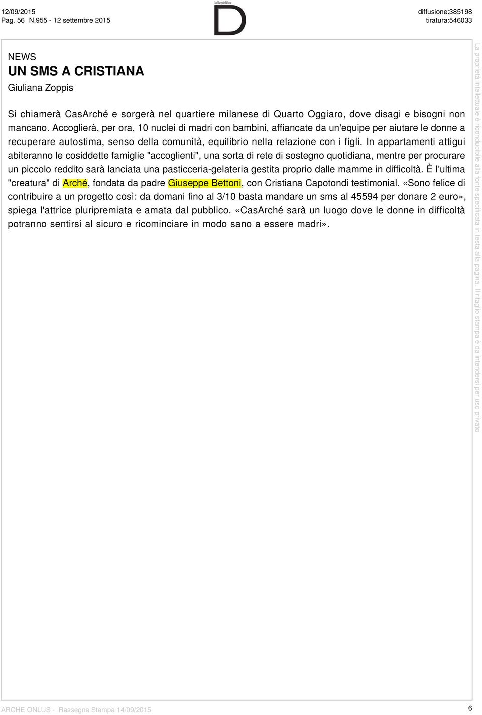 mancano. Accoglierà, per ora, 10 nuclei di madri con bambini, affiancate da un'equipe per aiutare le donne a recuperare autostima, senso della comunità, equilibrio nella relazione con i figli.