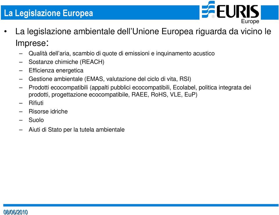 valutazione del ciclo di vita, RSI) Prodotti ecocompatibili (appalti pubblici ecocompatibili, Ecolabel, politica integrata dei