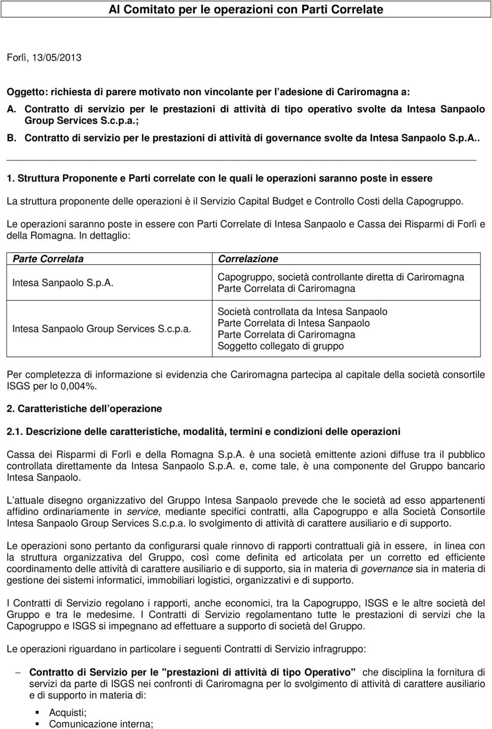 Contratto di servizio per le prestazioni di attività di governance svolte da Intesa Sanpaolo S.p.A.. 1.