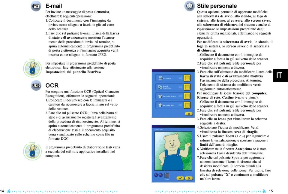 Al termine, si aprirà automaticamente il programma predefinito di posta elettronica e l immagine acquisita verrà inserita come allegato in formato JPEG.